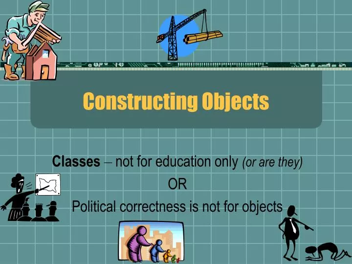 constructing objects