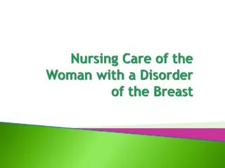 Nursing Care of the Woman with a Disorder of the Breast