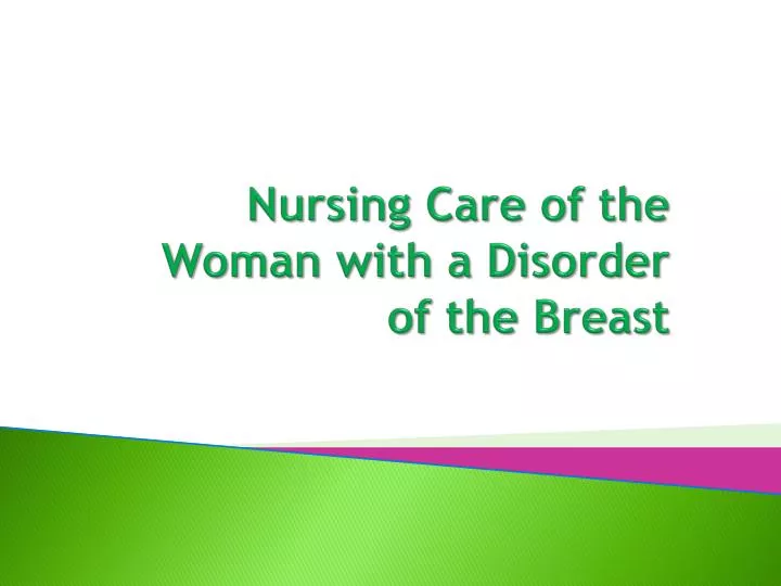 nursing care of the woman with a disorder of the breast