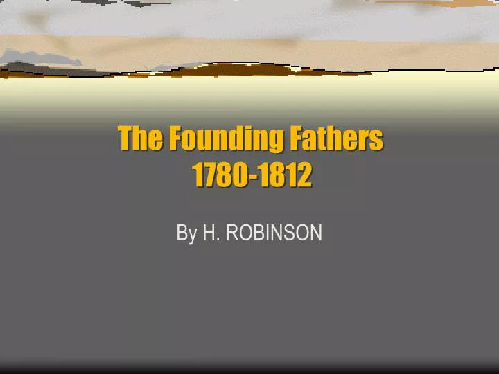 the founding fathers 1780 1812