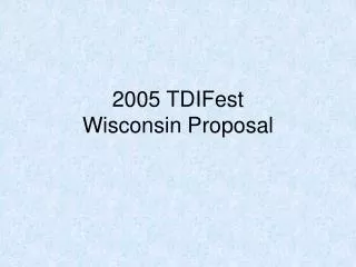 2005 TDIFest Wisconsin Proposal