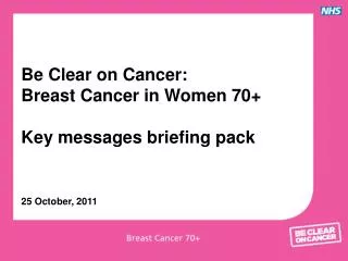 Be Clear on Cancer: Breast Cancer in Women 70+ Key messages briefing pack