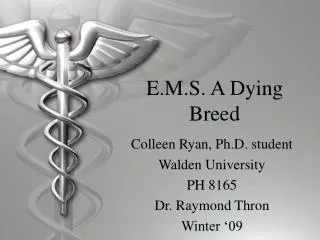 E.M.S. A Dying Breed