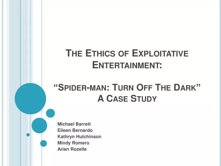 the ethics of exploitative entertainment spider man turn off the dark a case study