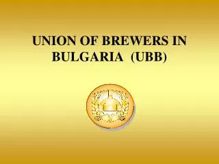UNION OF BREWERS IN BULGARIA (UBB)