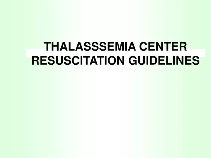 thalasssemia center resuscitation guidelines