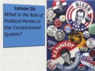 Lesson 16: What Is the Role of Political Parties in the Constitutional System?