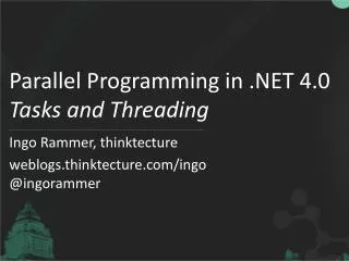 Parallel Programming in .NET 4.0 Tasks and Threading