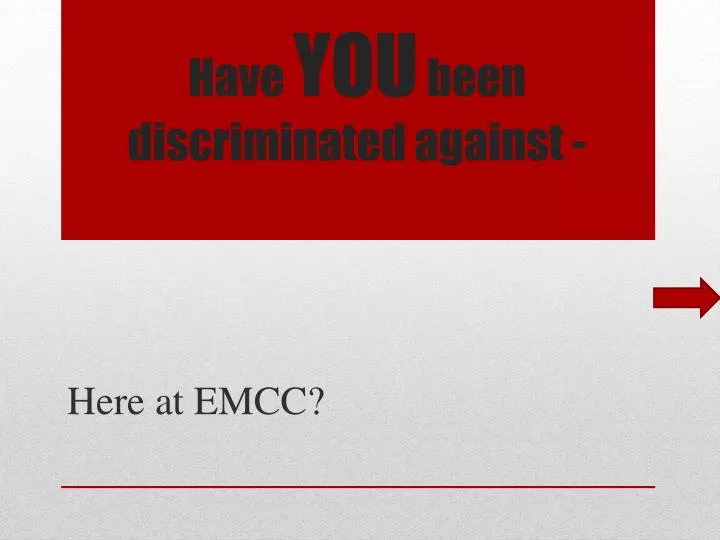 have you been discriminated against
