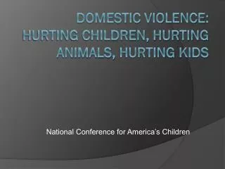 Domestic Violence: Hurting Children, Hurting Animals, Hurting Kids