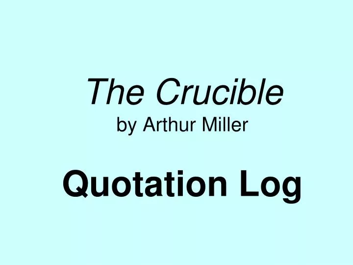 the crucible by arthur miller quotation log