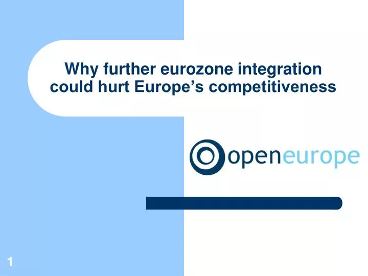 why further eurozone integration could hurt europe s competitiveness