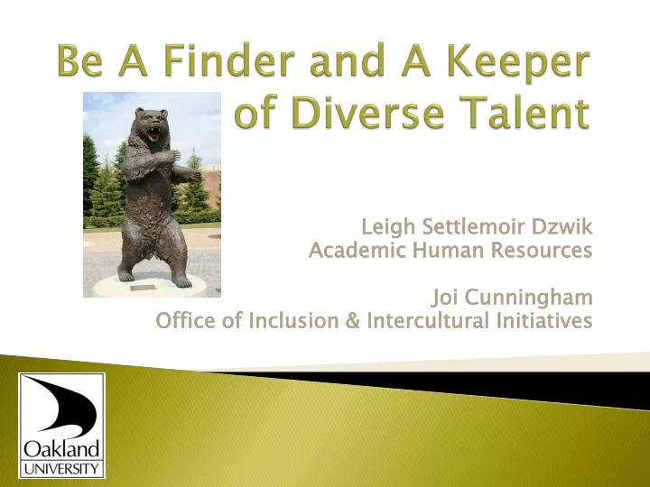 be a finder and a keeper of diverse talent