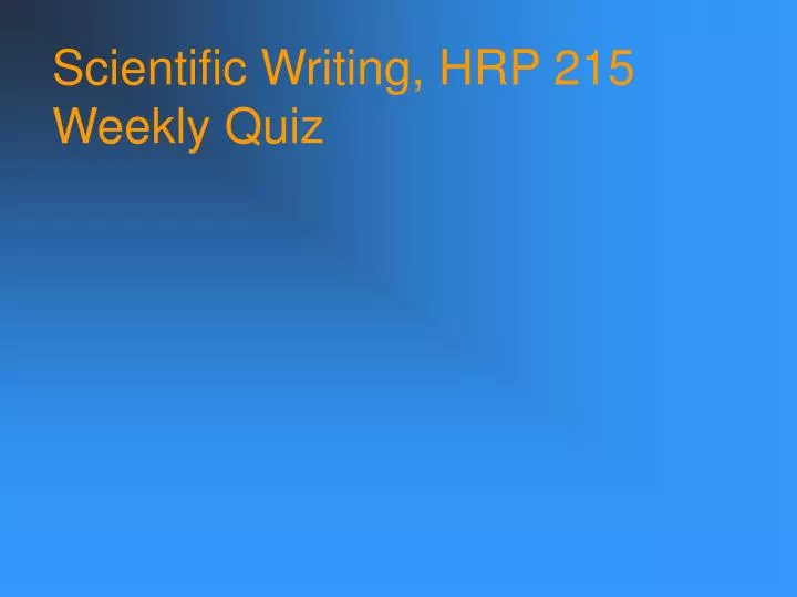 scientific writing hrp 215 weekly quiz