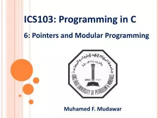 ICS103: Programming in C 6: Pointers and Modular Programming