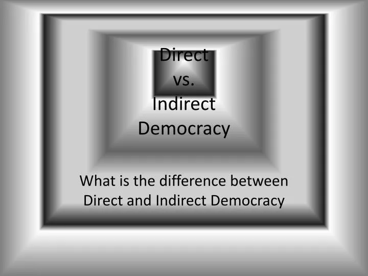 direct vs indirect democracy