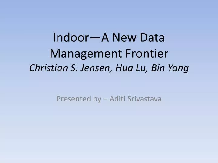 indoor a new data management frontier christian s jensen hua lu bin yang