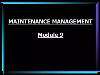 MAINTENANCE MANAGEMENT Module 9