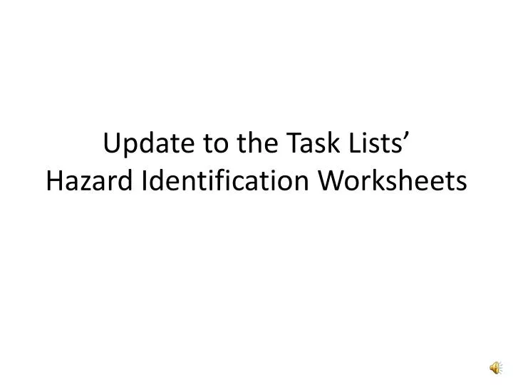 update to the task lists hazard identification worksheets