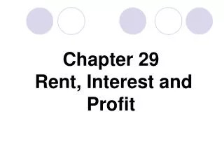 Chapter 29 Rent, Interest and Profit
