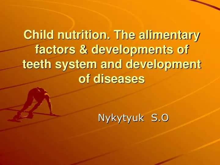child nutrition the alimentary factors developments of teeth system and development of diseases