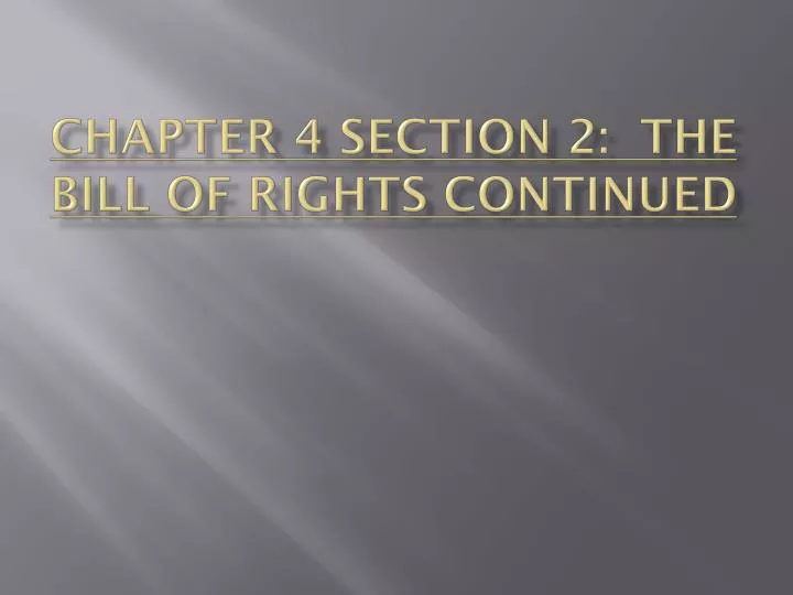 chapter 4 section 2 the bill of rights continued