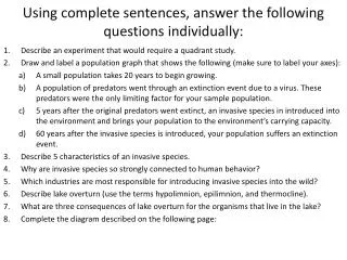 Using complete sentences, answer the following questions individually: