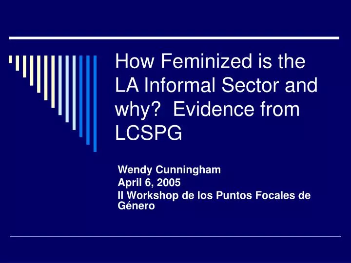 how feminized is the la informal sector and why evidence from lcspg