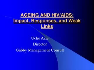 AGEING AND HIV/AIDS: Impact, Responses, and Weak Links