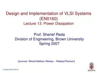 Design and Implementation of VLSI Systems (EN0160) Lecture 13: Power Dissipation