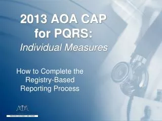 2013 AOA CAP for PQRS: Individual Measures