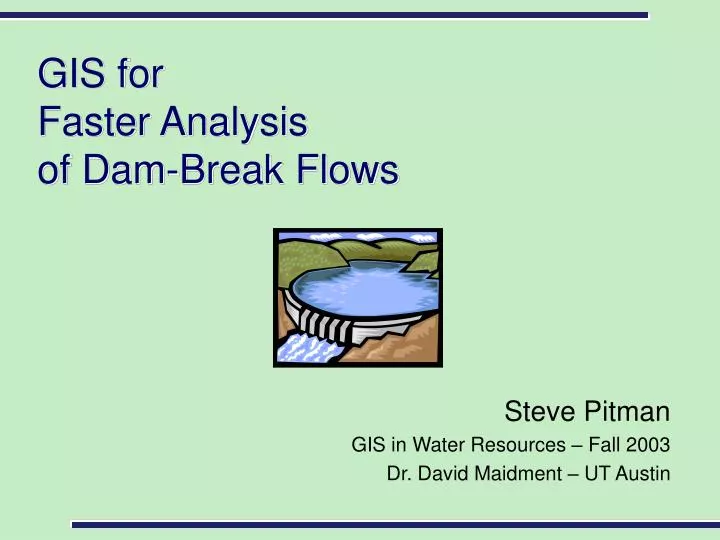 gis for faster analysis of dam break flows