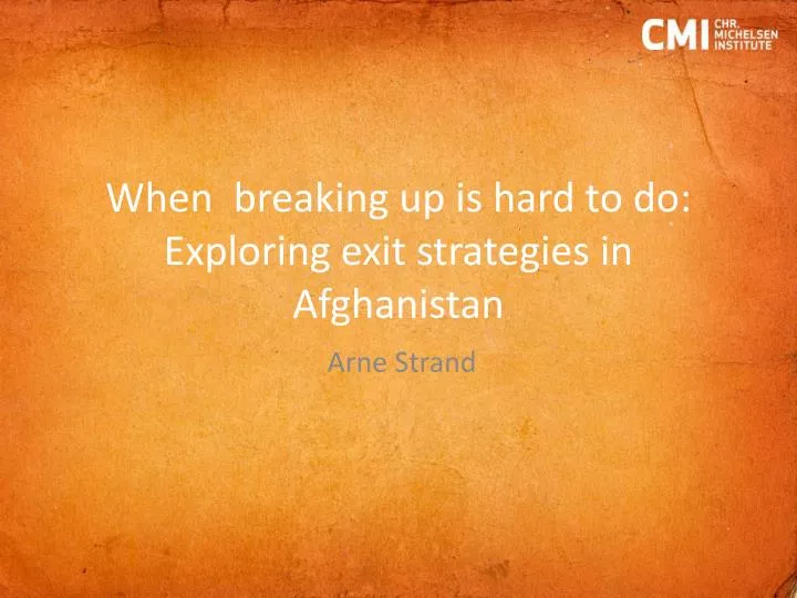 when breaking up is hard to do exploring exit strategies in afghanistan