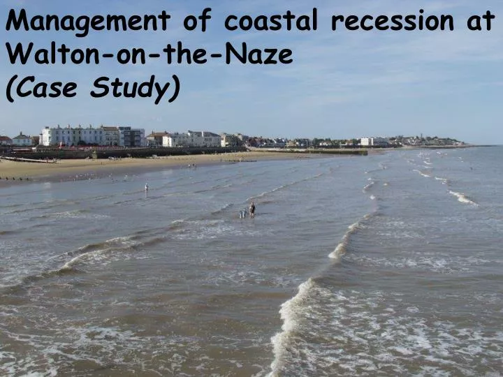 management of coastal recession at walton on the naze case study