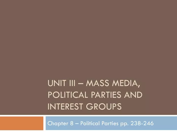 unit iii mass media political parties and interest groups