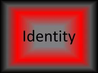 Identity