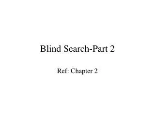 Blind Search-Part 2