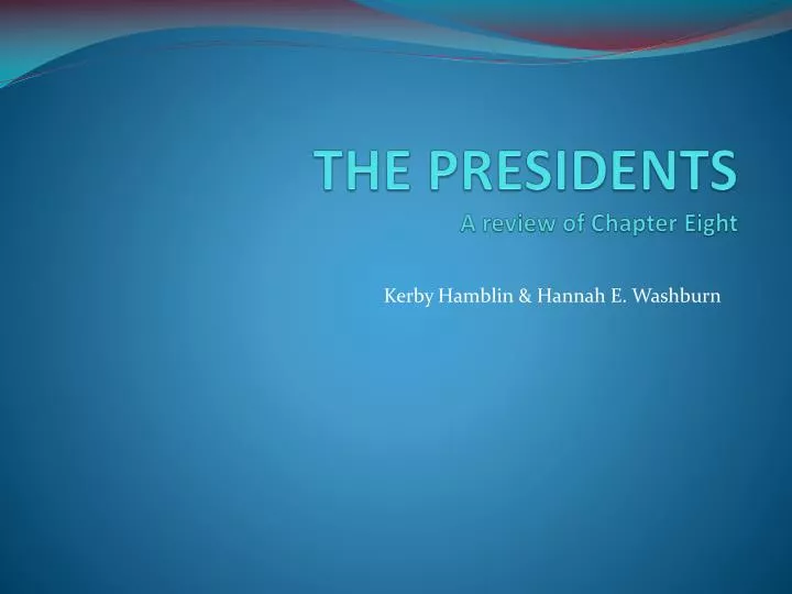 the presidents a review of chapter eight
