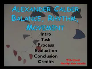 Alexander Calder Balance, Rhythm, Movement