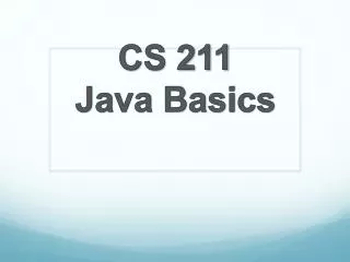 CS 211 Java Basics