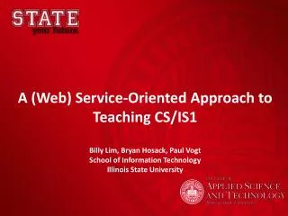 A (Web) Service-Oriented Approach to Teaching CS/IS1 Billy Lim, Bryan Hosack, Paul Vogt