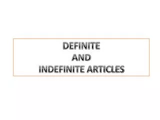 DEFINITE AND INDEFINITE ARTICLES