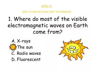 1. Where do most of the visible electromagnetic waves on Earth come from?