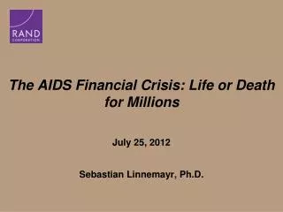 The AIDS Financial Crisis: Life or Death for Millions