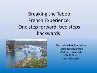 Breaking the Taboo French Experience : One step forward , two steps backwards !