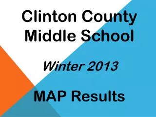 Clinton County Middle School Winter 2013 MAP Results