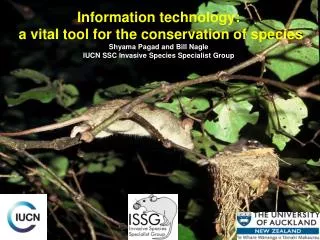 Information technology: a vital tool for the conservation of species Shyama Pagad and Bill Nagle