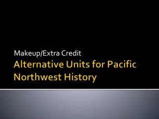 Alternative Units for Pacific Northwest History