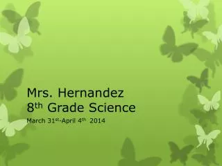 Mrs. Hernandez 8 th Grade Science