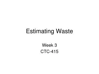 Estimating Waste